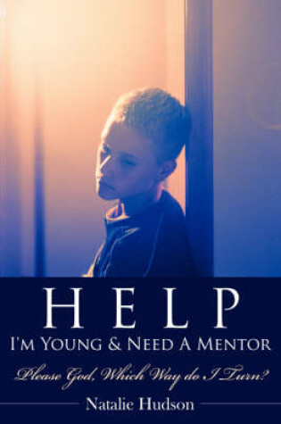 Cover of Help I'm Young & Need a Mentor