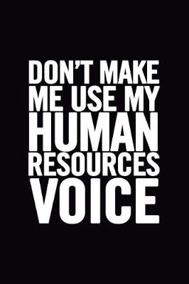 Book cover for Don't Make Me Use My Human Resources Voice