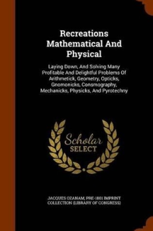 Cover of Recreations Mathematical and Physical