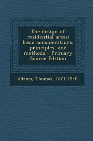 Cover of The Design of Residential Areas; Basic Considerations, Principles, and Methods - Primary Source Edition