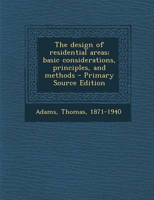 Book cover for The Design of Residential Areas; Basic Considerations, Principles, and Methods - Primary Source Edition