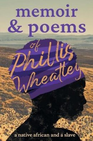 Cover of Poems Of Phillis Wheatley - A Native African And A Slave