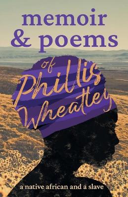 Book cover for Poems Of Phillis Wheatley - A Native African And A Slave