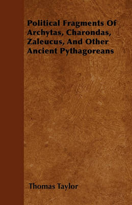 Book cover for Political Fragments Of Archytas, Charondas, Zaleucus, And Other Ancient Pythagoreans