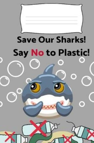 Cover of Save Our Sharks! Say No to Plastic!