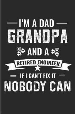 Cover of I'm a Dad Grandpa and a Retired Engineer If I Can't Fix Nobody Can