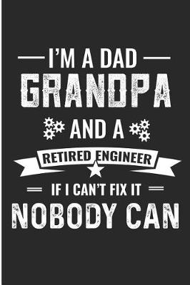 Book cover for I'm a Dad Grandpa and a Retired Engineer If I Can't Fix Nobody Can