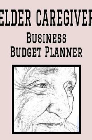 Cover of Elder Caregiver Business Budget Planner