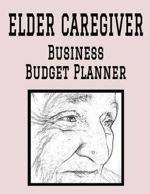 Book cover for Elder Caregiver Business Budget Planner