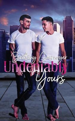 Undeniably Yours by Brittany Cournoyer