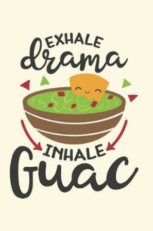 Cover of Exhale Drama Inhale Guac
