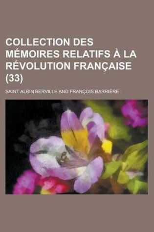 Cover of Collection Des M Moires Relatifs La R Volution Fran Aise (33)