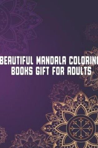 Cover of Beautiful Mandala Coloring Books Gift For Adults