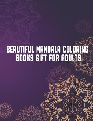 Book cover for Beautiful Mandala Coloring Books Gift For Adults