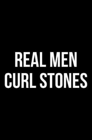 Cover of Real Men Curl Stones