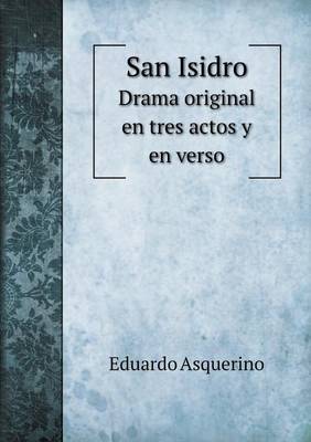 Book cover for San Isidro Drama original en tres actos y en verso