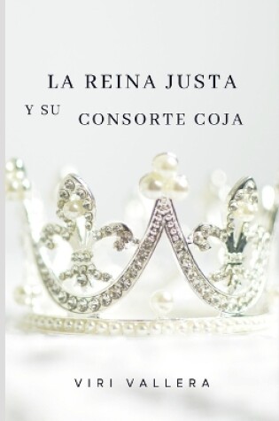 Cover of La reina justa y su consorte coja