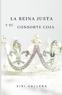 Book cover for La reina justa y su consorte coja