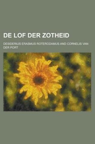 Cover of de Lof Der Zotheid