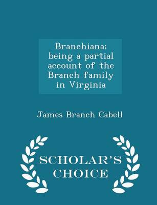 Book cover for Branchiana; Being a Partial Account of the Branch Family in Virginia - Scholar's Choice Edition