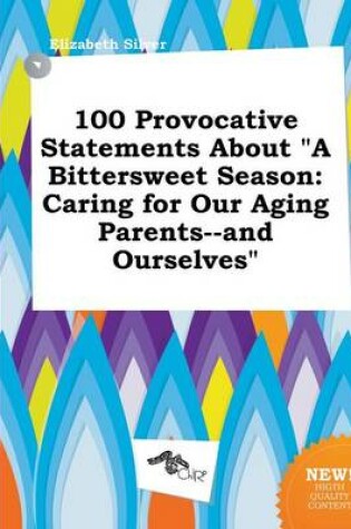 Cover of 100 Provocative Statements about a Bittersweet Season