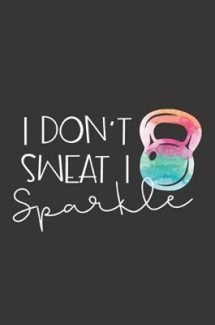 Cover of I Don't Sweat I Sparkle