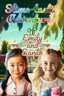 Cover of Slime-tastic Adventures of Emily and Sarah