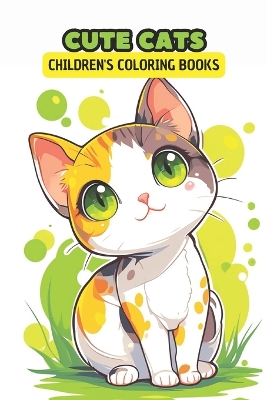 Cover of Cute Cats Children's Coloring Books