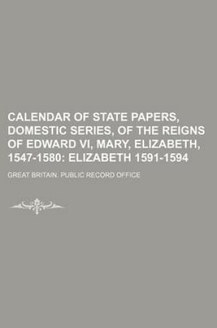 Cover of Calendar of State Papers, Domestic Series, of the Reigns of Edward VI, Mary, Elizabeth, 1547-1580