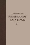 Book cover for A Corpus of Rembrandt Paintings VI