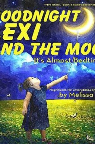 Cover of Goodnight Lexi and the Moon, It's Almost Bedtime