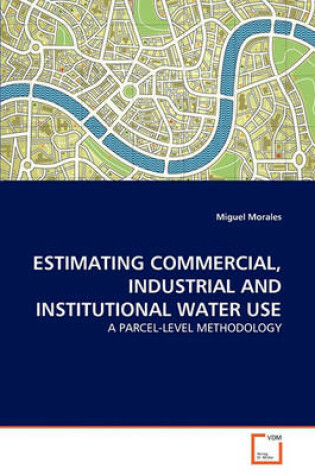 Cover of Estimating Commercial, Industrial and Institutional Water Use