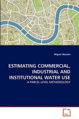 Book cover for Estimating Commercial, Industrial and Institutional Water Use