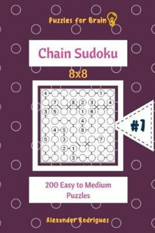 Cover of Puzzles for Brain - Chain Sudoku 200 Easy to Medium Puzzles 8x8 vol.7