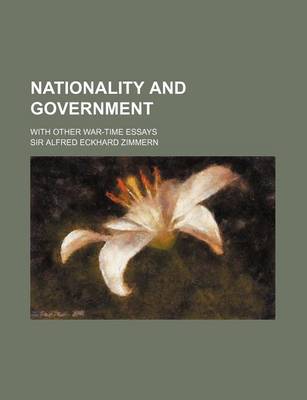 Book cover for Nationality and Government; With Other War-Time Essays