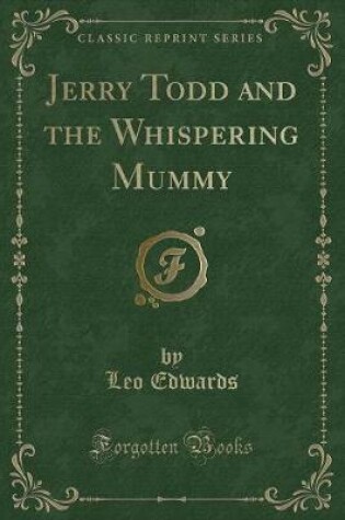Cover of Jerry Todd and the Whispering Mummy (Classic Reprint)