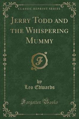 Book cover for Jerry Todd and the Whispering Mummy (Classic Reprint)