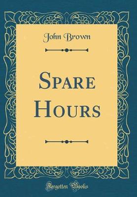 Book cover for Spare Hours (Classic Reprint)