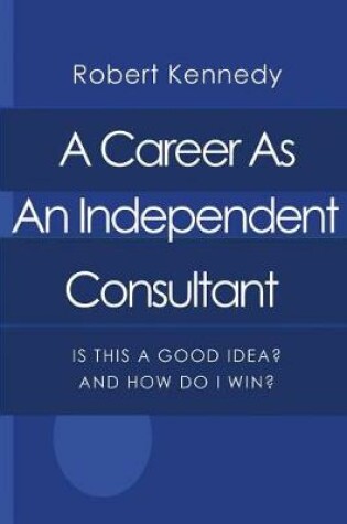 Cover of A Career As An Independent Consultant
