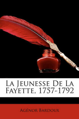 Cover of La Jeunesse de La Fayette, 1757-1792