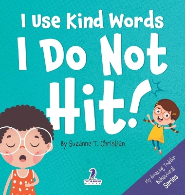 Cover of I Use Kind Words. I Do Not Hit!