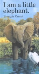 Cover of I Am a Little Elephant