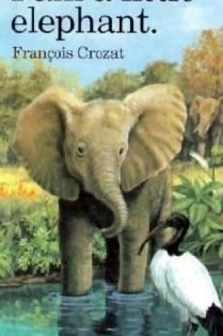 Cover of I Am a Little Elephant