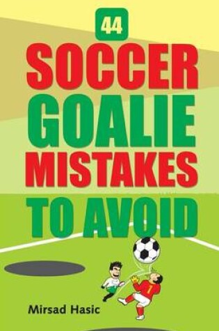 Cover of 44 Soccer Goalie Mistakes to Avoid