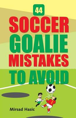 Book cover for 44 Soccer Goalie Mistakes to Avoid