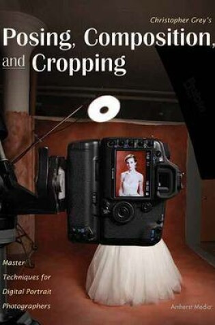 Cover of Christopher Grey's Posing, Composition, And Cropping