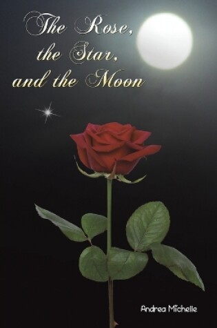 Cover of The Rose, the Star, and the Moon