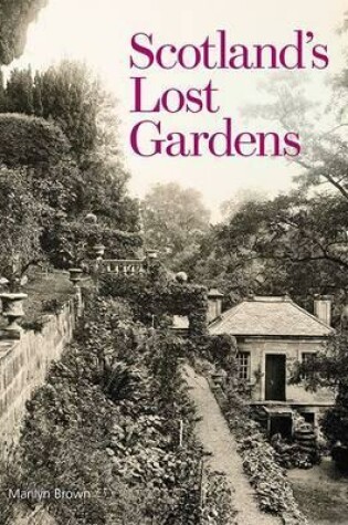 Cover of Scotland's Lost Gardens