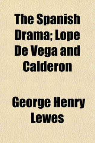 Cover of The Spanish Drama; Lope de Vega and Calderon