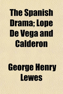 Book cover for The Spanish Drama; Lope de Vega and Calderon